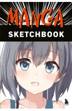 Manga Sketchbook. Придумай и нарисуй свою мангу!